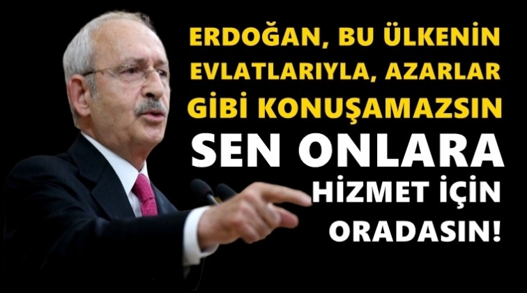 Kılıçdaroğlu'ndan Erdoğan'a: İşini düzgün yap!