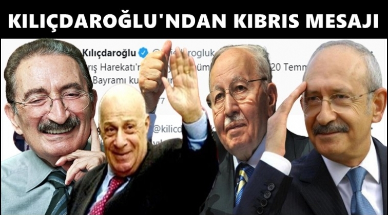 Kılıçdaroğlu'ndan Kıbrıs Barış Harekatı mesajı...