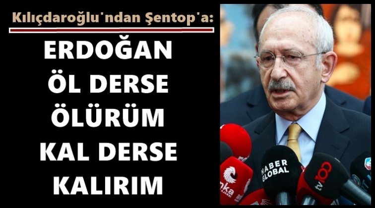 Kılıçdaroğlu'ndan Şentop'a sert tepki...