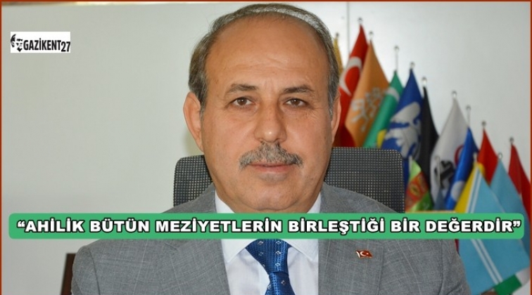 Kılı&ccedil;'tan, Ahilik K&uuml;lt&uuml;r Haftası mesajı