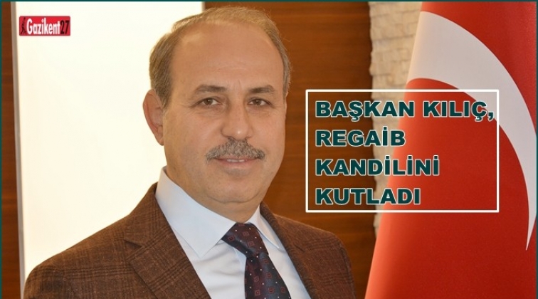 Kılı&ccedil;'tan, &uuml;&ccedil; aylar ve Regaib Kandili mesajı
