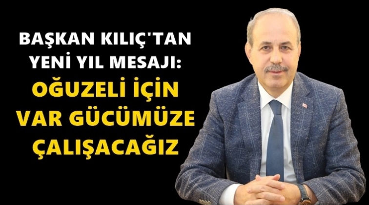 Kılıç'tan yeni yıl mesajı