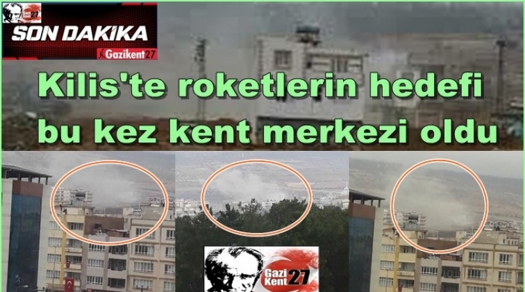 Kilis'te kent merkezine roket atıldı...