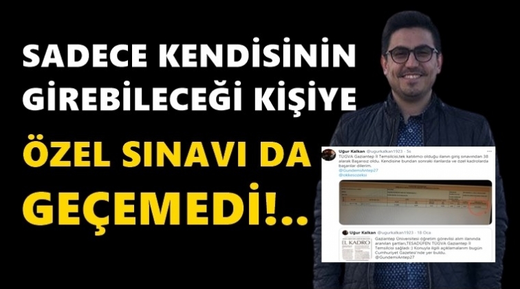 Kişiye özel sınavı da geçemedi!