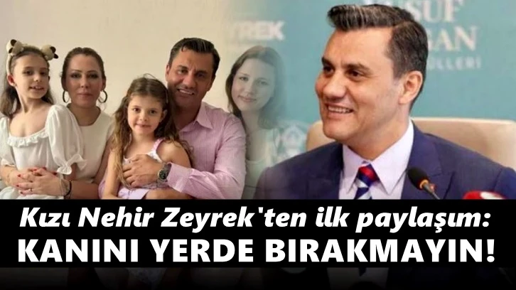 Kızı Nehir Zeyrek'ten ilk paylaşım: 'Babamın kanını yerde bırakmayın'