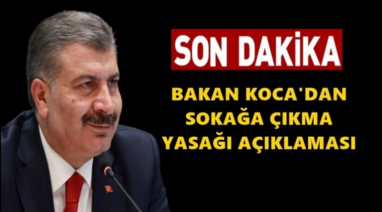 Koca’dan sokağa çıkma yasağı açıklaması!