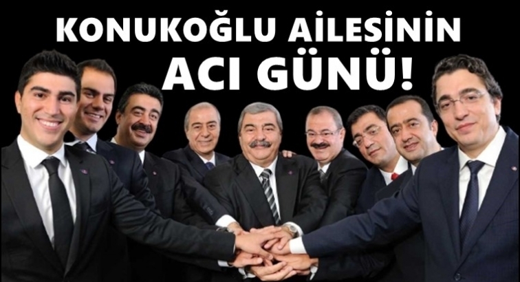 Konukoğlu ailesinin acı günü...