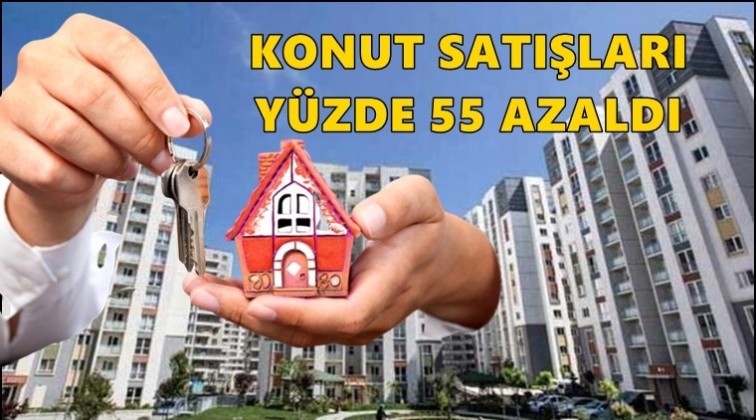 Konut satışları yüzde 55 azaldı!