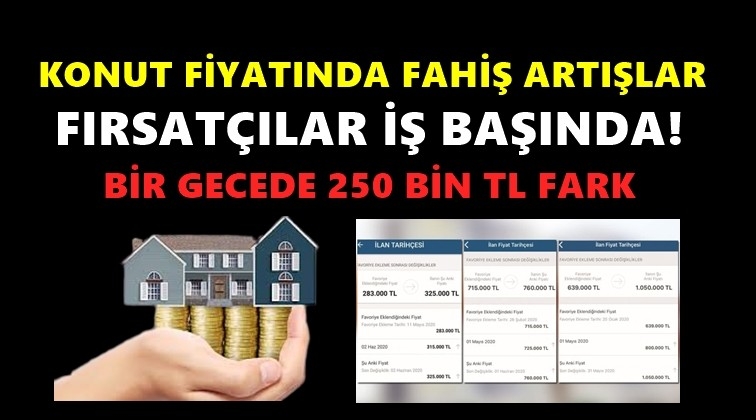 Konutta fahiş fiyat artışları!..