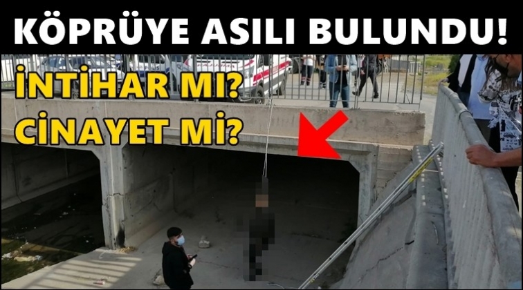 Köprü korkuluklarına asılı bulundu!