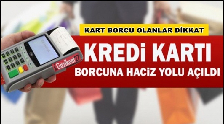 Kredi kartı borcuna haciz yolu açıldı!