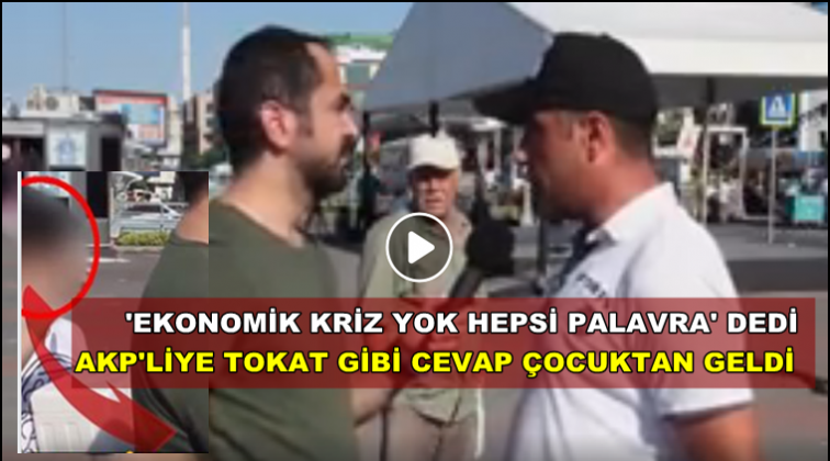 'Kriz yok' diyen AKP'liye çocuktan ders!