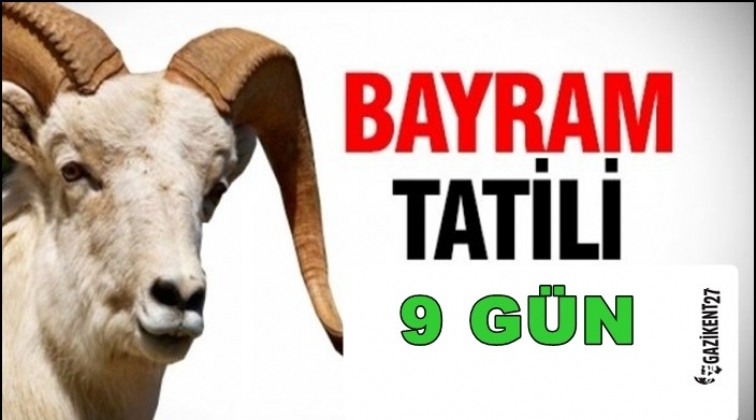 Kurban Bayramı tatili 9 g&uuml;n!