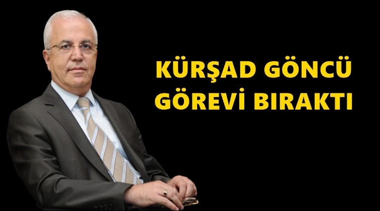 Kürşat Göncü görevinden ayrıldığını açıkladı