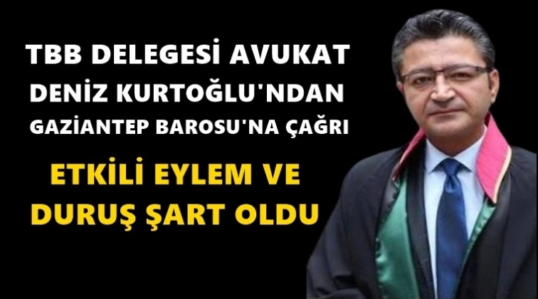 Kurtoğlu'ndan Gaziantep Barosu'na çağrı