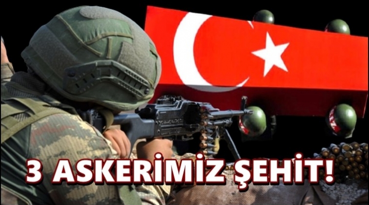 Kuzey Irak'ta 3 askerimiz şehit oldu!