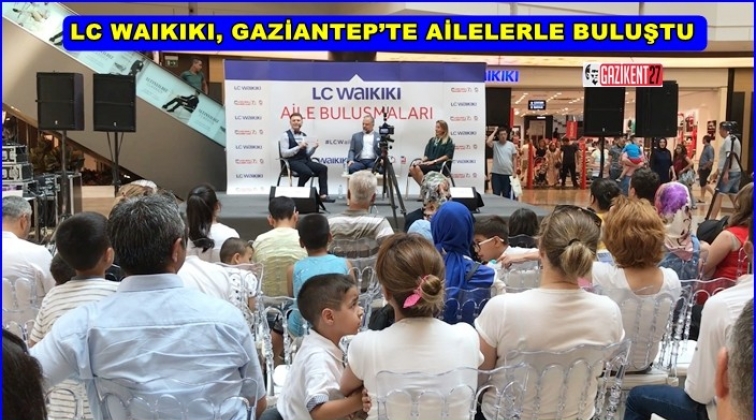 LC Waikiki Aile Buluşmaları Gaziantep’te yapıldı