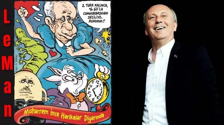 LeMan'dan kapak: Muharrem İnce Harikalar Diyarında...