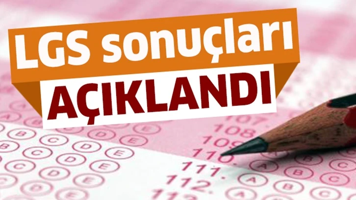 LGS sonuçları açıklandı