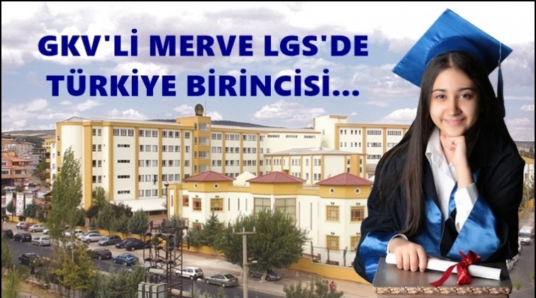 LGS T&uuml;rkiye Birincisi GKV&rsquo;li Merve
