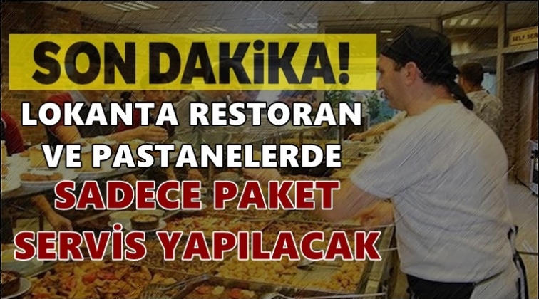 Lokantalar sadece paket servis yapacak