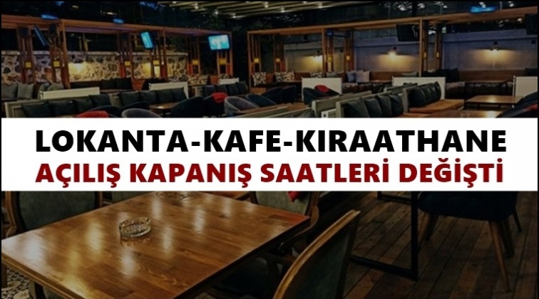 Lokantaların kapanış saatleri uzatıldı!..