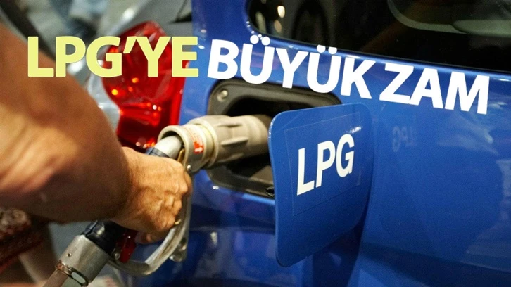 LPG'ye gece yarısı büyük zam geldi!