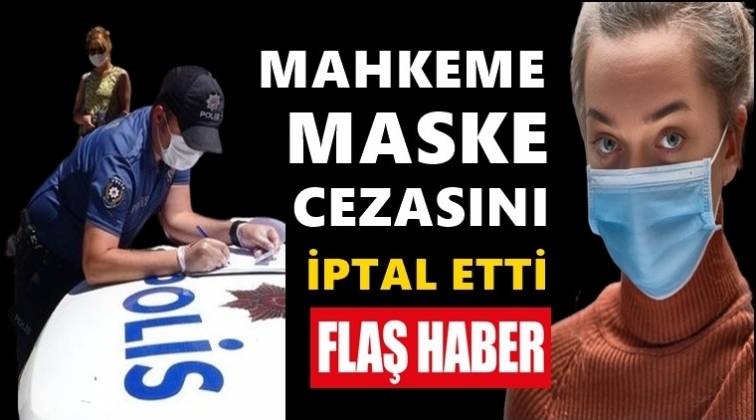 Mahkeme, maske cezasını iptal etti!