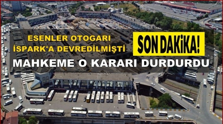 Mahkeme otogarın İSPARK'a devrini durdurdu!