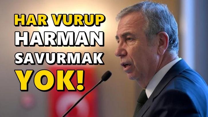 Mansur Yavaş: Har vurup harman savurmak yok