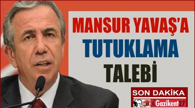 Mansur Yavaş’a 3 yıl hapis talebi