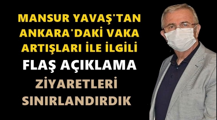 Mansur Yavaş'tan vaka artışı açıklaması!..