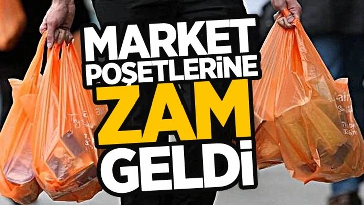 Market poşetine de zam geldi!