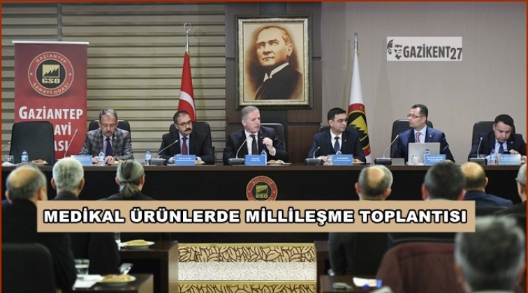 Medikal &uuml;r&uuml;nlerde millileşme i&ccedil;in yol haritası belirlenecek