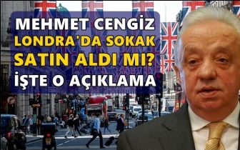 Mehmet Cengiz, Londra'da sokak satın aldı mı?