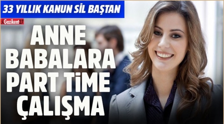 Memur anne-babaya yarı zamanlı çalışma geliyor