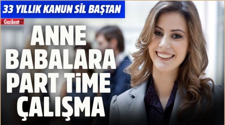 Memur anne-babaya yarı zamanlı çalışma geliyor