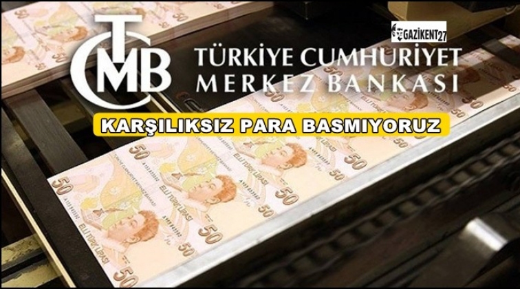 Merkez Bankası: Karşılıksız para basmıyoruz