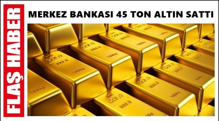 Merkez Bankası’ndan 45,5 tonluk altın satışı
