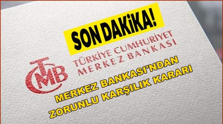 Merkez Bankası’ndan zorunlu karşılık kararı