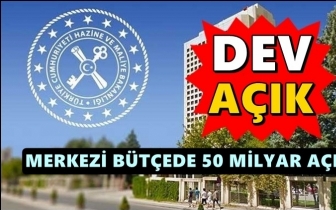 Merkezi bütçe 50 milyar TL açık verdi!