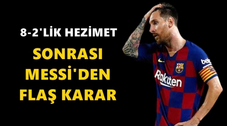 Messi'den flaş karar