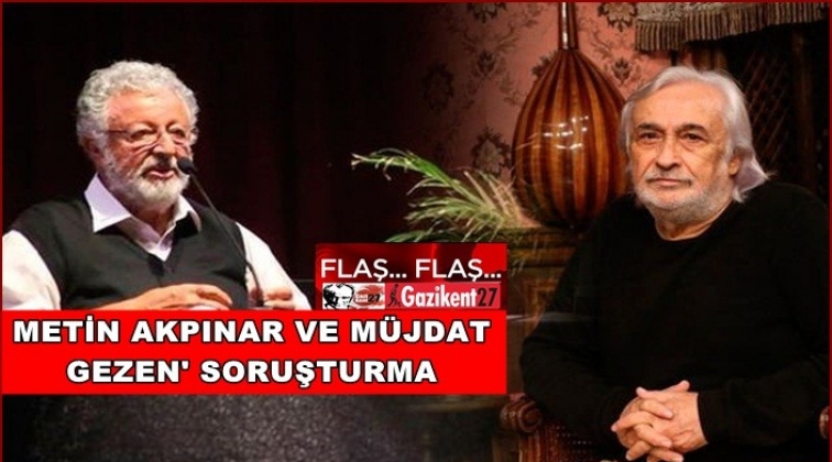 Akpınar ve Gezen'e soruşturma