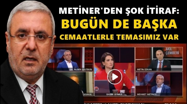 Metiner'den şok itiraf!..