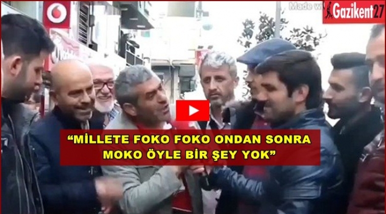 "Millete foko foko ondan sonra moko &ouml;yle bir şey yok"