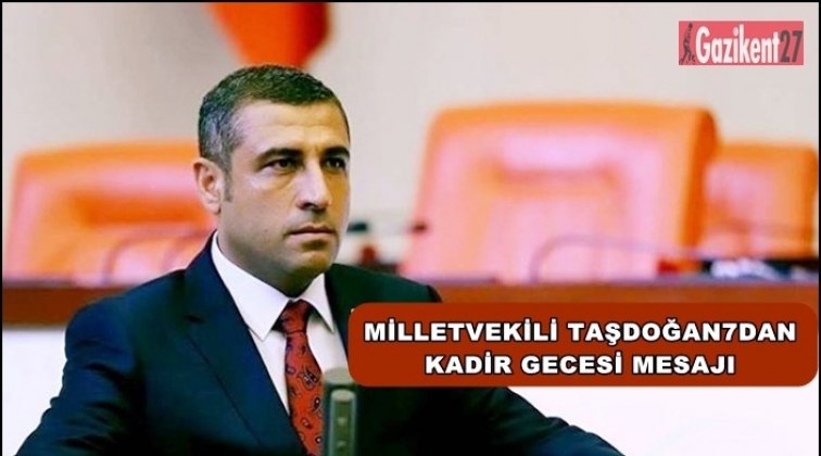 Milletvekili Taşdoğan, Kadir Gecesi'ni kutladı