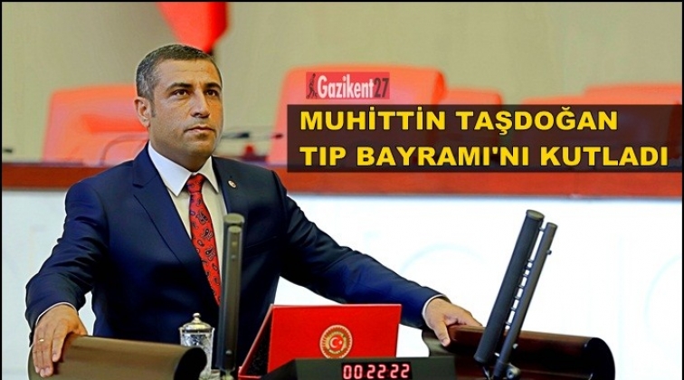 Milletvekili Taşdoğan &lsquo;Tıp Bayramı&rsquo;nı&nbsp;kutladı