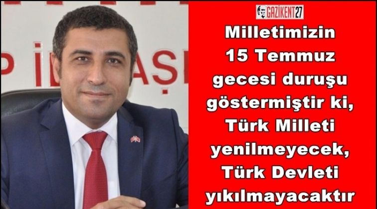 Milletvekili Taşdoğan'dan, 15 Temmuz mesajı