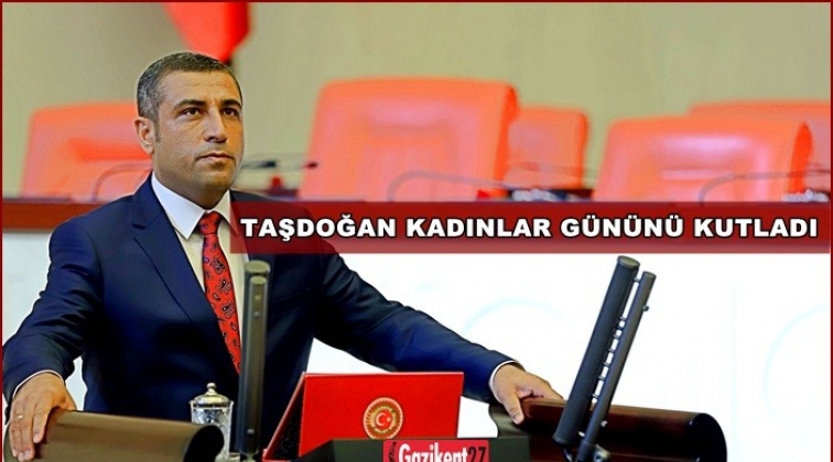 Milletvekili Taşdoğan'dan Kadınlar G&uuml;n&uuml; mesajı