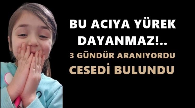 Minik İkranur’un cesedi bulundu!..